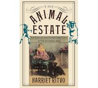 The Animal Estate: The English and Other Creatures in Victorian England