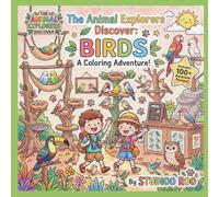 The Animal Explorers Discover: Birds Coloring Book: A Fun Bird Coloring Adventure for Kids Ages 3-8 Featuring Parrots, Owls, Flamingos, Peacocks & More