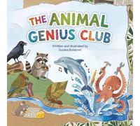 The Animal Genius Club: Meet Eight Animals with Incredible Minds