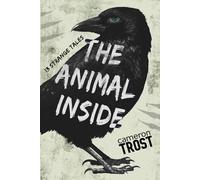 The Animal Inside: A Collection of Strange Tales
