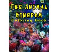 The Animal Kingdom Coloring Book: Jungle Joy, Experience The Thrill Of The Jungle With Over 50 Captivating Illustrations Of Exotic Animals And Plants To Color.