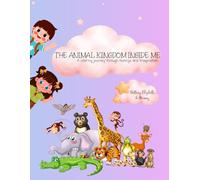 The Animal Kingdom Inside Me: A Mindful Coloring Book to Inspire Calm and Confidence, Build Emotional Awareness, and Help Kids Understand Their Feelings