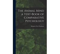 The Animal Mind A Text-Book Of Comparative Psychology
