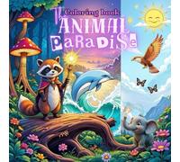 The Animal Paradise Colouring Book: Cute & Magical Animals from Forests, Oceans & Skies | Coloring Book for Kids, Boys and Girls with Adorable Designs of Wild Creatures, Birds and Sea Life