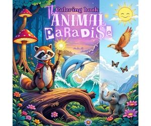 The Animal Paradise Colouring Book: Cute & Magical Animals from Forests, Oceans & Skies | Coloring Book for Kids, Boys and Girls with Adorable Designs of Wild Creatures, Birds and Sea Life