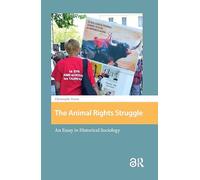 The Animal Rights Struggle: An Essay in Historical Sociology