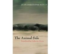 The Animal Side by JeanChristophe Bailly JeanChristophe Bailly (Auteur)