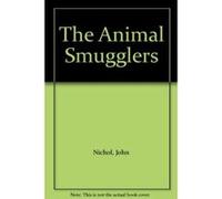 The Animal Smugglers and Other Wildlife Traders John Nichol (Auteur)