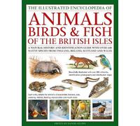 The Animals, Birds & Fish of the British Isles, Illustrated Guide to: A natural history and identification guide to over 440 native species from England, Ireland, Scotland and Wales