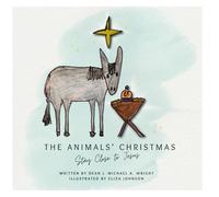 The Animals’ Christmas: Stay Close to Jesus