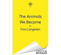 The Animals We Became A spellbinding Welsh mythology retelling from the author of The Wolf and His King perfect for fans of Samantha Shannon and Madeline Miller - Finn Longman - Gollancz - ebook (ePub