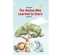 The Animals Who Learned To Share: Coloring Book