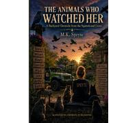 The Animals Who Watched Her: A Backyard Chronicle from the Squirrels and Crows