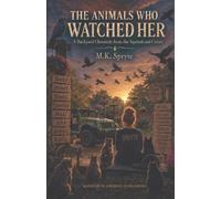 The Animals Who Watched Her: A Backyard Chronicle from the Squirrels and Crows