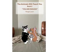 The Animals Will Teach You: You Are Enough