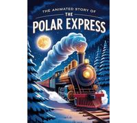 The Animated Story Of The Polar Express