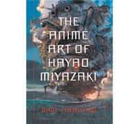 The Anime Art of Hayao Miyazaki by Dani Cavallaro Dani Cavallaro (Auteur)