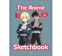 The Anime Sketchbook - 120 Blank Pages To Hone Your Anime Drawing Skills - Large Size: Take-it-anywhere, 8.5 x 11 sketch book for current and future animators