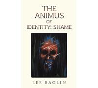 The Animus Of Identity: Shame