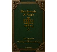 The Annals of Aegis: & The Athleniad -or- The Ledger of the Emerald Host