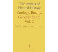 The Annals of Natural History: Zoology, Botany, Geology Series