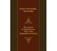 The Annals of Stockton-on-Tees With Biographical Notices