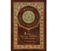The Anne of Green Gables Collection Royal Collectors Edition Case Laminate Hardcover with Jacket Anne of Green Gables Anne of Avonlea Anne of the Island A L M Montgomery (Auteur)