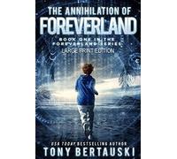 The Annihilation Of Foreverland (Large Print Edition)