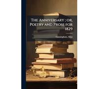 The Anniversary; or, Poetry and Prose for 1829