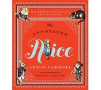 The Annotated Alice: 150th Anniversary Deluxe Edition (The Annotated Books) NEUF