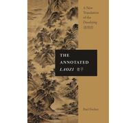 The Annotated Laozi: A New Translation of the Daodejing