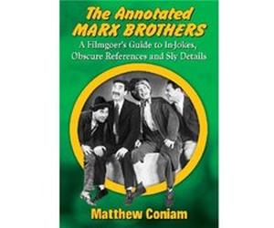 The Annotated Marx Brothers by Matthew Coniam Matthew Coniam (Auteur)