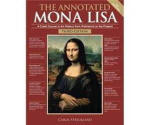 The Annotated Mona Lisa Third Edition Volume 3 A Crash Course in Art History from Prehistoric to the Present by Carol Strickland Carol Strickland (Auteur)