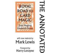 The Annotated Royal Road to Card Magic by Mark Lewis Mark Lewis (Auteur)