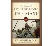 The Annotated Two Years Before the Mast by Dana & Richard Henry & Jr. Dana Richard Henry Jr. (Auteur)
