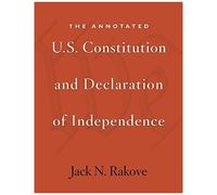 The Annotated U.S. Constitution And Declaration Of Independence