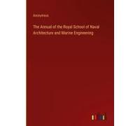 The Annual Of The Royal School Of Naval Architecture And Marine Engineering