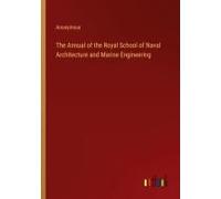 The Annual Of The Royal School Of Naval Architecture And Marine Engineering