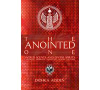 The Anointed One: Sacred Scents And Divine Spirits: Exploring Aromatic Anointing Across Cultures From The Spiritual Anointments Of The Moshiach, ... Of Scent (Esoteric Religious Studies)