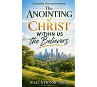 The Anointing of Christ Within Us the Believers