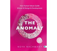 The Anomaly: How Human Values Guide Ethical AI & Development