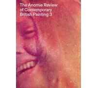 The Anomie Review of Contemporary British Painting: Volume 3