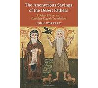 The Anonymous Sayings of the Desert Fathers : A Select Edition and Complete English Translation - [Version Originale] Edited And Translated By John Wortley (Auteur)