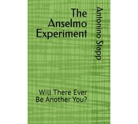 The Anselmo Experiment: Will There Ever Be Another You?