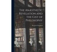 The Anæsthetic Revelation And The Gist Of Philosophy