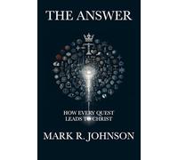 The Answer: How Every Quest Leads to Christ