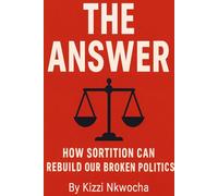 The Answer: How Sortition Can Rebuild Our Broken Politics