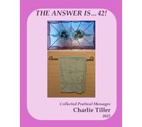 The Answer is... 42!: Collected Poetical Messages