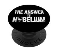 The Answer is Nobelium Nerd Science Chemistry - PopSockets PopGrip Adhésif