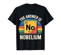 The Answer is Nobelium Nerd Science Chemistry T-Shirt